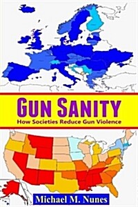 Gun Sanity: How Societies Reduce Gun Violence (Paperback)