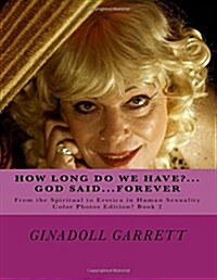 How Long Do We Have...God Said...Forever?: Color Photos Edition? Book 2 (Paperback)