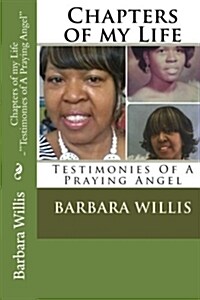 Chapters of My Life - Testimonies of a Praying Angel (Paperback)