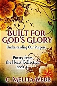 Built for Gods Glory: Understanding Lifes Purpose (Paperback)