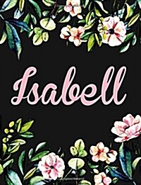 Isabell: Personalised Name Notebook/Journal Gift for Women & Girls 100 Pages (Black Floral Design) (Paperback)