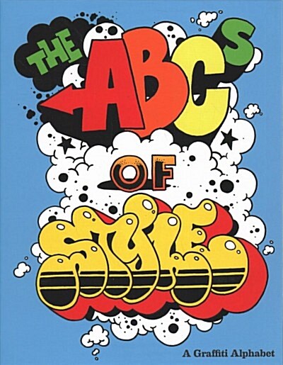 The ABCs of Style: A Graffiti Alphabet (Hardcover)
