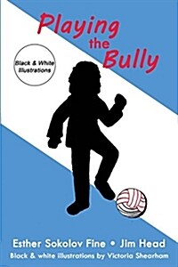 Playing the Bully: (black & White Illustrations) (Paperback)