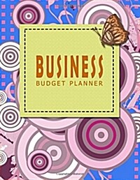 Business Budget Planner Ver.6: Monthly and Weekly Expense Tracker Bill Organizer Notebook Small Business Bookkeeping Money Personal Finance Journal P (Paperback)