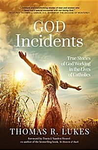 God Incidents: True Stories of God Working in the Lives of Catholics (Hardcover)