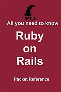 All You Need to Know Ruby on Rails: Packet Reference (Paperback)
