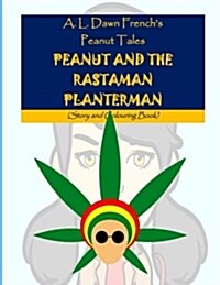 Peanut and the Rastaman Planterman: Story and Colouring Book (Paperback)