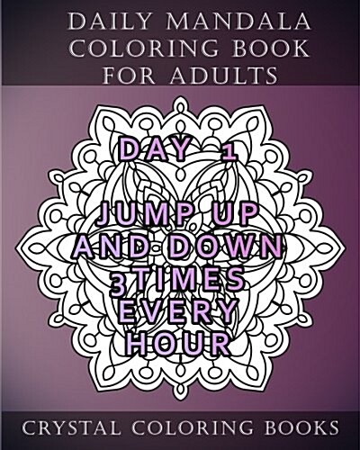 Daily Mandala Coloring Book for Adults: 20 Day Irrelevant Things to Do Mandala Coloring Book for Grown Ups (Paperback)