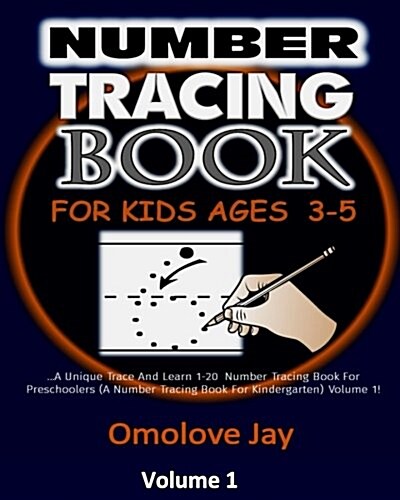 Number Tracing Book for Kids Ages 3-5: A Unique Trace and Learn 1-20 Number Tracing Book for Preschoolers (a Number Tracing Book for Kindergarten) Vol (Paperback)