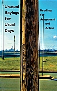 Unusual Sayings for Usual Days: Readings for Amusement and Action (Paperback)