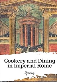 Cookery and Dining in Imperial Rome (Paperback)