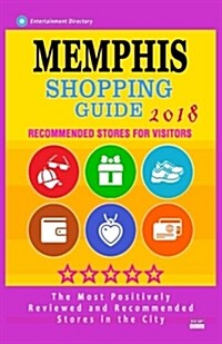 Memphis Shopping Guide 2018: Best Rated Stores in Memphis, Tennessee - Stores Recommended for Visitors, (Shopping Guide 2018) (Paperback)