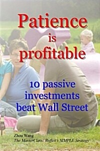 Patience Is Profitable: 10 Passive Investments That Beat Wall Street (Paperback)