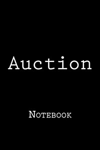 Auction: Notebook, 150 lined pages, softcover, 6 x 9 (Paperback)