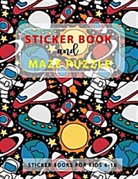 Sticker Book For Kids 6-10 And Maze Puzzle Games: Space, 105 Blank Sticker Book and Maze Puzzle 20 Games 8.5 x 11, Kids Maze Book, Sticker Book Coll (Paperback)