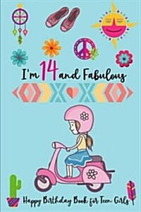 Im 14 and Fabulous Happy Birthday Book for Teen Girls: Cute Girl with Scooter, Notebook/Diary for 14 Year Old Girls, Lined Blank Journal Gift for 14t (Paperback)