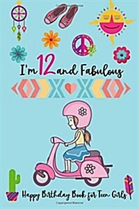 Im 12 and Fabulous Happy Birthday Book for Teen Girls: Cute Girl with Scooter, Notebook/Diary for 12 Year Old Girls, Lined Blank Journal Gift for 12t (Paperback)