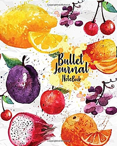 Bullet Journal Notebook: Cute Colorful Fruits Cover: Notebook Dot-Grid: Bullet Journal Notebook for Journaling, Doodling, Creative Writing, Sch (Paperback)