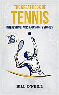 The Great Book of Tennis: Interesting Facts and Sports Stories (Paperback)