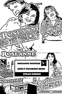 Roseanne Inspired Adult Coloring Book: Highest Rating Show and Nostalgia Symbol, Cult Icon and Legendary Sitcom Inspired Adult Coloring Book (Paperback)