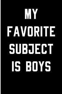 My Favorite Subject Is Boys: Blank Lined Journal (Paperback)