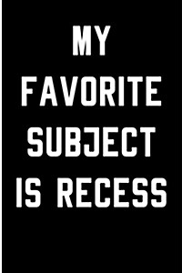 My Favorite Subject Is Recess: Blank Lined Journal (Paperback)