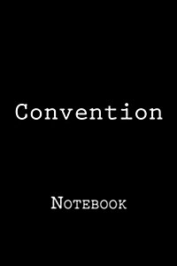 Convention: Notebook, 150 lined pages, softcover, 6 x 9 (Paperback)