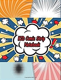 Kid Comic Strip Notebook: 2 - 4 Large Multi Panles Blank Comics Strip for Drawing Comic for Kid Artists and Teen Cover 8 (Paperback)
