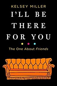 Ill Be There for You: The One about Friends (Hardcover)