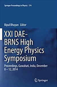 XXI Dae-Brns High Energy Physics Symposium: Proceedings, Guwahati, India, December 8 - 12, 2014 (Paperback)