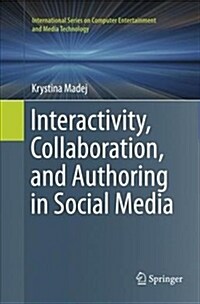 Interactivity, Collaboration, and Authoring in Social Media (Paperback)