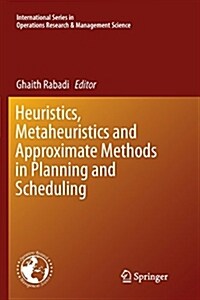 Heuristics, Metaheuristics and Approximate Methods in Planning and Scheduling (Paperback)
