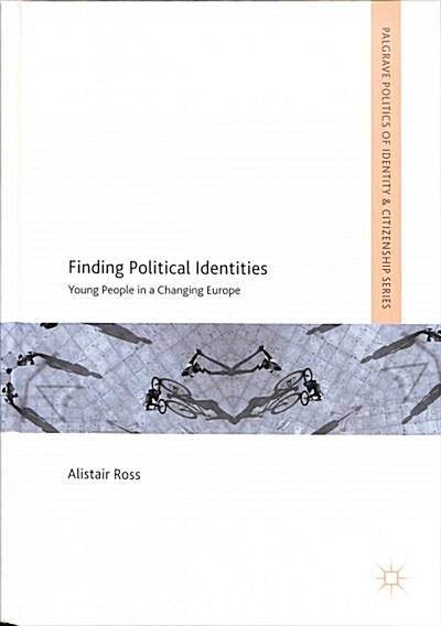 Finding Political Identities: Young People in a Changing Europe (Hardcover, 2019)