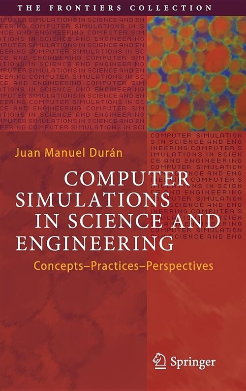 Computer Simulations in Science and Engineering: Concepts - Practices - Perspectives (Hardcover, 2018)