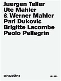 Juergen Teller, Ute & Werner Mahler, Pari Dukovic, Brigitte Lacombe, Paolo Pellegrin: Photo Campaigns of the Schaub?ne Berlin from 2013 to 2018 (Hardcover)