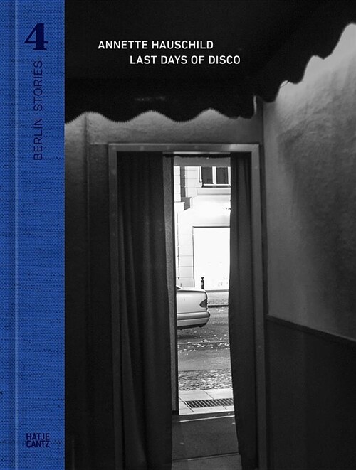 Annette Hauschild: Berlin Stories 4: Last Days of Disco (Hardcover)