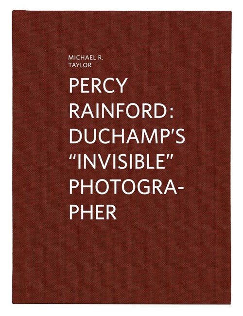 Percy Rainford: Duchamps Invisible Photographer (Hardcover)