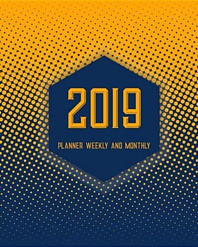 2019 Planner Weekly and Monthly: Monthly Schedule Organizer - Agenda Planner 2019, 12months Calendar, Appointment Notebook, Monthly Planner, to Do Lis (Paperback)