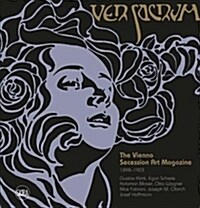 Ver Sacrum: The Vienna Secession Art Magazine 1898-1903: Gustav Klimt, Egon Schiele, Koloman Moser, Otto Wagner, Max Fabiani, Joseph Maria Olbrich, Jo (Hardcover)