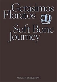 Gerasimos Floratos: Soft Bone Journey (Paperback)
