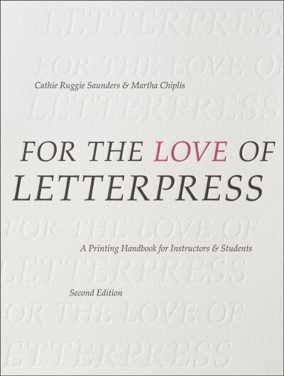 For the Love of Letterpress : A Printing Handbook for Instructors and Students (Paperback, 2 ed)