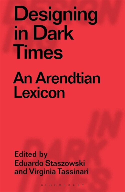 Designing in Dark Times: An Arendtian Lexicon (Paperback)