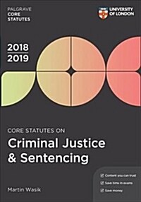 Core Statutes on Criminal Justice & Sentencing 2018-19 (Paperback, 3rd ed. 2018)