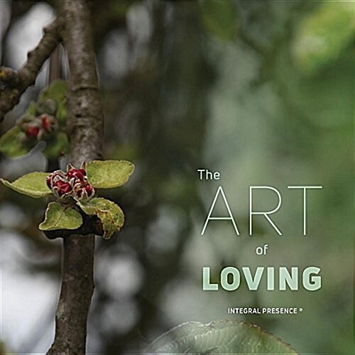 The Art of Loving: Integral Presence (R) (Paperback)