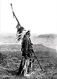 The Standing Rock Portraits: Sioux Photographed by Frank Bennett Fiske 1900-1915 (Hardcover)