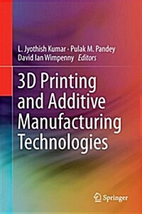 3D Printing and Additive Manufacturing Technologies (Hardcover, 2019)