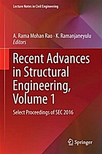 Recent Advances in Structural Engineering, Volume 1: Select Proceedings of SEC 2016 (Hardcover, 2019)