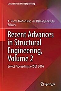 Recent Advances in Structural Engineering, Volume 2: Select Proceedings of SEC 2016 (Hardcover, 2019)