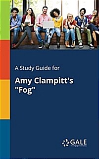 A Study Guide for Amy Clampitts Fog (Paperback)