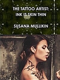 The Tattoo Artist: Ink Is Skin Thin (Paperback)